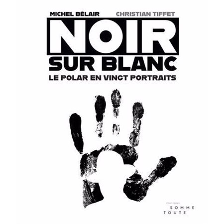 Noir sur blanc : Le polar en vingt portraits