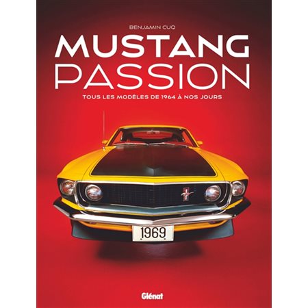 Mustang passion : tous les modèles de 1964 à nos jours 2024