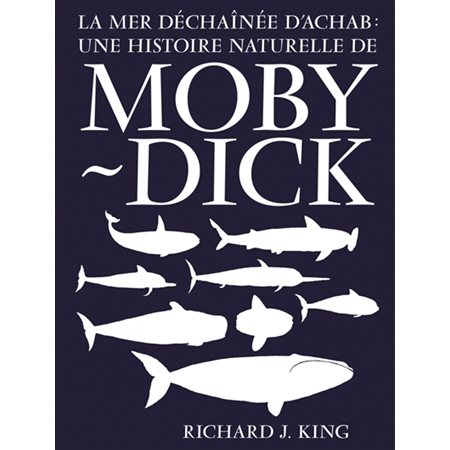 La mer déchaînée d'Achab : une histoire naturelle de Moby Dick