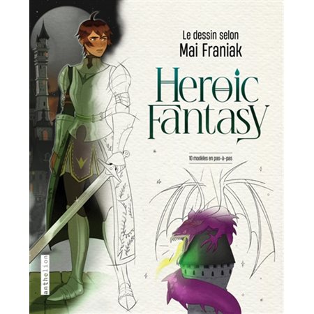 Heroic fantasy : 10 modèles en pas-à-pas