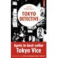 Tokyo detective : enquêtes, crimes et rédemption au pays du soleil-levant