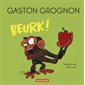 Beurk !, Gaston grognon