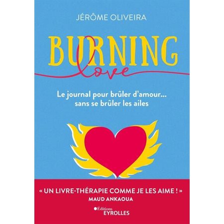 Burning love : le journal pour brûler d'amour... sans se brûler les ailes