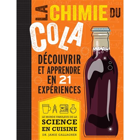 La chimie du cola : découvrir et apprendre en 21 expériences : le monde fabuleux de la science en cuisine, Science en cuisine