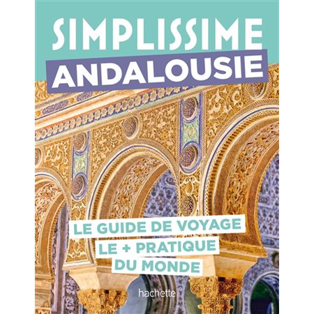 Simplissime : Andalousie : le guide de voyage le + pratique du monde