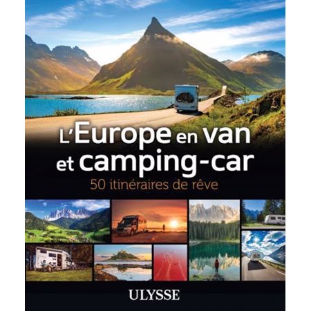 L'Europe en van et camping-car : 50 itinéraires de rêve