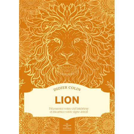 Lion : découvrez votre ciel intérieur et incarnez votre signe astral