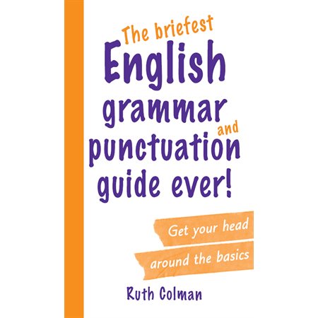 The Briefest English Grammar and Punctuation Guide Ever!