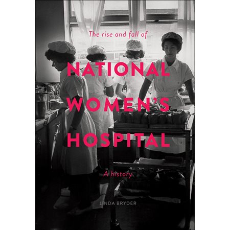 The Rise and Fall of National Women's Hospital