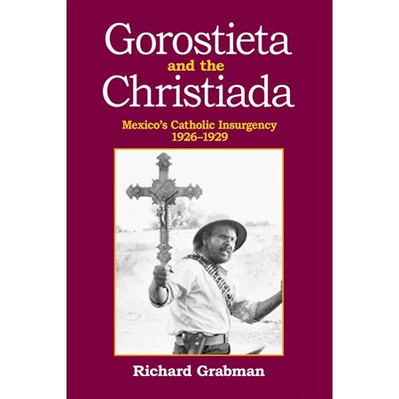 Gorostieta and the Cristiada