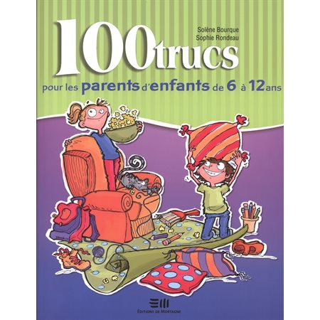 100 trucs pour les parents d'enfants de 6 à 12 ans