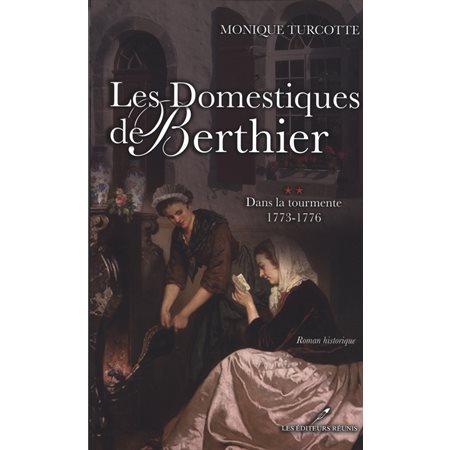 Les Domestiques de Berthier 2 : Dans la tourmente 1773-1776